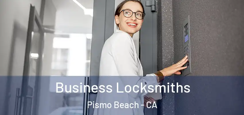  Business Locksmiths Pismo Beach - CA