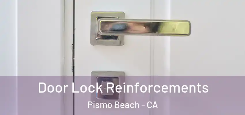 Door Lock Reinforcements Pismo Beach - CA