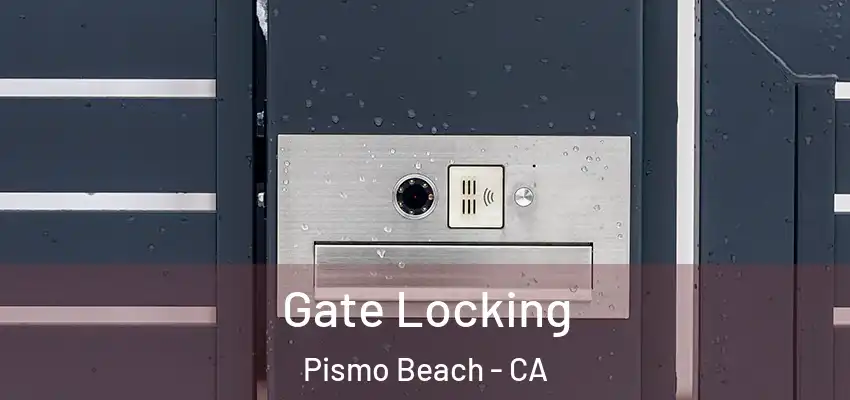 Gate Locking Pismo Beach - CA