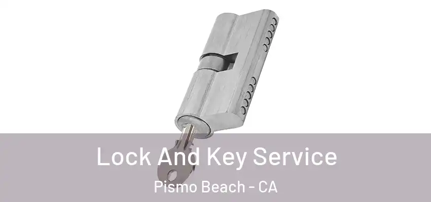 Lock And Key Service Pismo Beach - CA