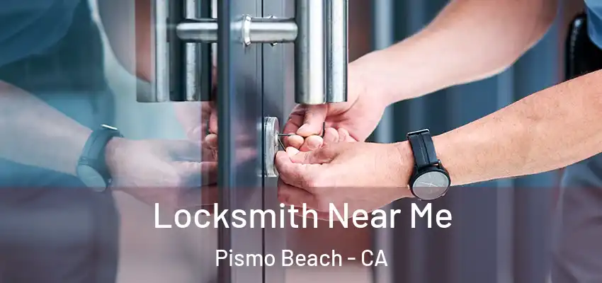 Locksmith Near Me Pismo Beach - CA