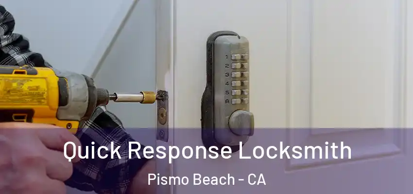  Quick Response Locksmith Pismo Beach - CA