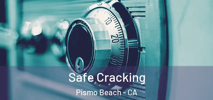  Safe Cracking Pismo Beach - CA