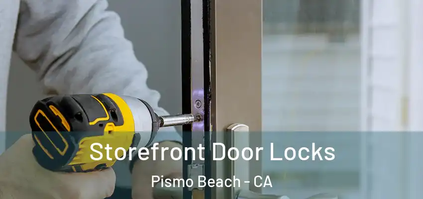  Storefront Door Locks Pismo Beach - CA